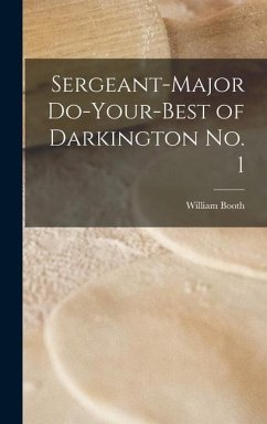 Sergeant-Major Do-Your-Best of Darkington no. 1 - Booth, William