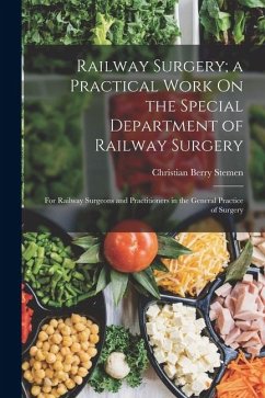 Cover Railway Surgery; a Practical Work On the Special Department of Railway Surgery: For Railway Surgeons and Practitioners in the General Practice of Surg