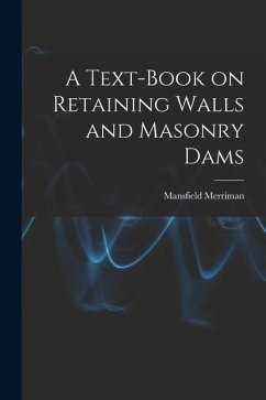 A Text-book on Retaining Walls and Masonry Dams - Merriman, Mansfield