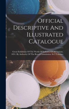 Cover Official Descriptive And Illustrated Catalogue: Great Exhibition Of The Works Of Industry Of All Nations, 1851. By Authority Of The Royal Commission.