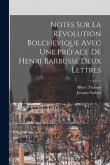 Notes Sur La Révolution Bolchevique Avec une Préface de Henri Barbusse Deux Lettres