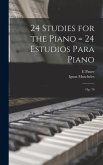 24 Studies for the Piano = 24 Estudios Para Piano