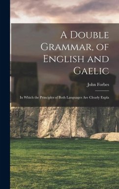 Cover A Double Grammar, of English and Gaelic: In Which the Principles of Both Languages are Clearly Expla