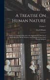 A Treatise On Human Nature: Being an Attempt to Introduce the Experimental Method of Reasoning Into Moral Subjects; and Dialogues Concerning Natur