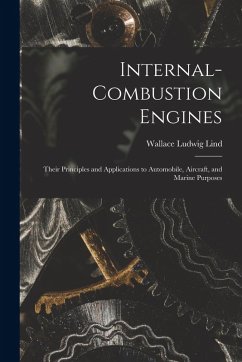 Cover Internal-Combustion Engines: Their Principles and Applications to Automobile, Aircraft, and Marine Purposes