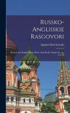 Russko-angliiskie Rasgovori: Russian and English Phrase Book: Specifically Adapted for the use Of