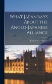 What Japan Says About the Anglo-Japanese Alliance What Japan Says About the Anglo-Japanese Alliance