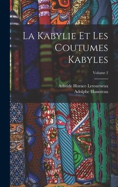 La Kabylie Et Les Coutumes Kabyles; Volume 2 - Hanoteau, Adolphe; Letourneux, Aristide Horace