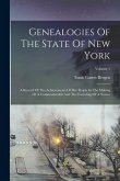 Genealogies Of The State Of New York: A Record Of The Achievements Of Her People In The Making Of A Commonwealth And The Founding Of A Nation; Volume