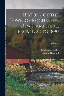 Cover History of the Town of Rochester, New Hampshire, From 1722 to 1890; Volume 1