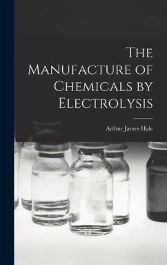 The Manufacture of Chemicals by Electrolysis - Hale, Arthur James