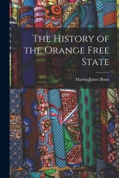 The History of the Orange Free State - Boon, Martin James