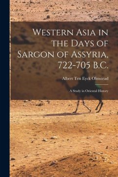 Western Asia in the Days of Sargon of Assyria, 722-705 B.C. - Ten Eyck Olmstead, Albert