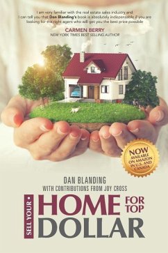Sell Your Home For Top Dollar: How To Find, Interview And Hire The Perfect Real Estate Agent - Cross, Joy; Blanding, Dan