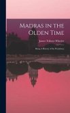 Madras in the Olden Time: Being A History of the Presidency