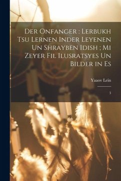 Cover Der onfanger: lerbukh tsu lernen inder leyenen un shrayben Idish; mi zeyer fil ilusratsyes un bilder in es: 3