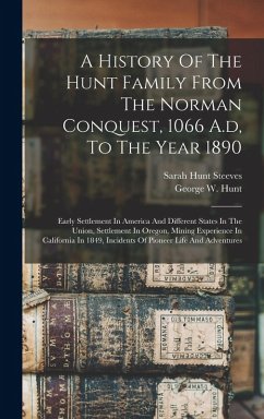 Cover A History Of The Hunt Family From The Norman Conquest, 1066 A.d, To The Year 1890: Early Settlement In America And Different States In The Union, Sett
