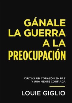 Gánale La Guerra a la Preocupación - Giglio, Louie