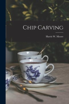 Chip Carving - Moore, Harris W.