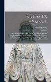 St. Basil's Hymnal: An Extensive Collection of English and Latin Hymns for Church, School and Home, Arranged for Feasts and Seasons of the