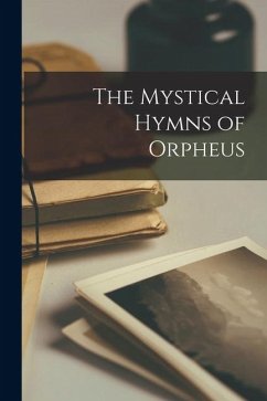 The Mystical Hymns of Orpheus - Anonymous