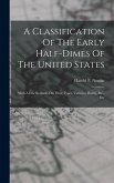 A Classification Of The Early Half-dimes Of The United States