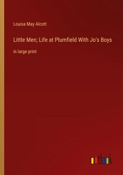 Little Men; Life at Plumfield With Jo's Boys - Alcott, Louisa May