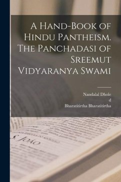 A Hand-book of Hindu Pantheism. The Panchadasi of Sreemut Vidyaranya Swami - Madhava, D.; Dhole, Nandalal; Bharatitirtha, Bharatitirtha