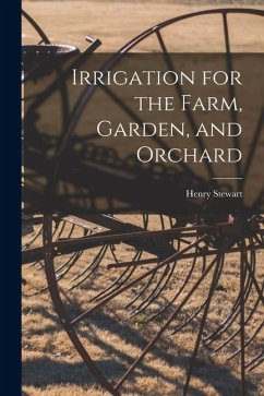 Cover Irrigation for the Farm, Garden, and Orchard