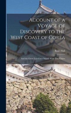Account of a Voyage of Discovery to the West Coast of Corea - Hall, Basil