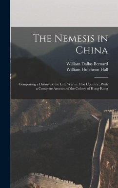 The Nemesis in China - Bernard, William Dallas; Hall, William Hutcheon