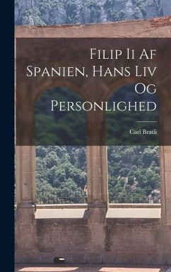 Cover Filip Ii Af Spanien, Hans Liv Og Personlighed