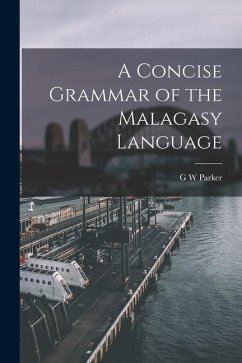 A Concise Grammar of the Malagasy Language - Parker, G. W.
