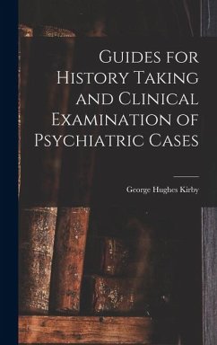 Guides for History Taking and Clinical Examination of Psychiatric Cases - Kirby, George Hughes