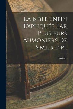 La Bible Enfin Expliquée Par Plusieurs Aumoniers De S.m.l.r.d.p...