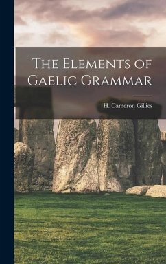 The Elements of Gaelic Grammar - H. Cameron (Hugh Cameron), Gillies