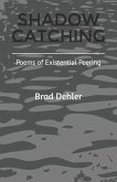 Shadow Catching: Poems of Existential Peering
