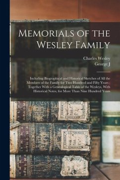 Cover Memorials of the Wesley Family: Including Biographical and Historical Sketches of all the Members of the Family for two Hundred and Fifty Years; Toget