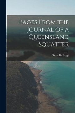 Pages From the Journal of a Queensland Squatter - de Satgé, Oscar