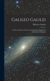 Galileo Galilei: Sa vie, son Procès et ses Contemporains, D'après les Documents Originaux