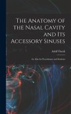 The Anatomy of the Nasal Cavity and Its Accessory Sinuses: An Atlas for Practitioners and Students