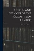Origin and Services of the Coldstream Guards