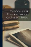 The Complete Poetical Works of Robert Burns The Complete Poetical Works of Robert Burns