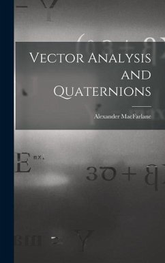 Vector Analysis and Quaternions - Macfarlane, Alexander
