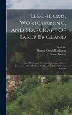 Leechdoms, Wortcunning, And Starcraft Of Early England: Preface. Herbarium Of Apuleius. Continued From Dioskorides, Etc. Medicina De Quadrupedibus Of