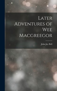 Later Adventures of Wee Macgreegor - Bell, John Joy