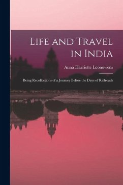 Cover Life and Travel in India: Being Recollections of a Journey Before the Days of Railroads