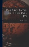 Dos Años Entre Los Hielos, 1901-1903