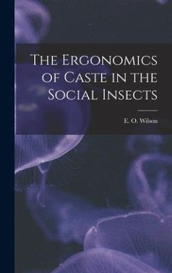 The Ergonomics of Caste in the Social Insects - Wilson, E O