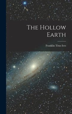 The Hollow Earth - Ives, Franklin Titus